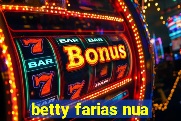 betty farias nua